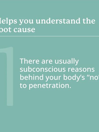 Understanding the root cause is the first step. There are usually subconscious reasons behind your body's "no" to penetration, and our program helps you uncover and address them.