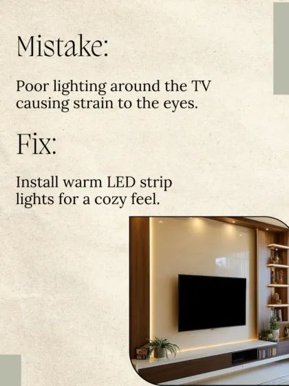 Mistake: Poor lighting around the TV causing eye strain. Fix: We install warm, indirect LED strip lights to create a cozy ambiance and reduce glare.