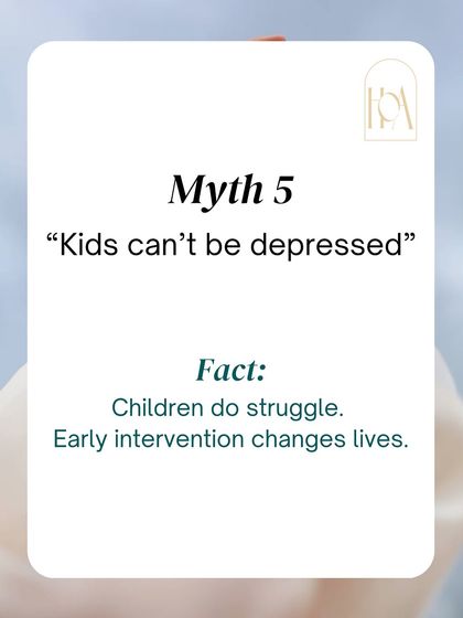 Myth 5: "Kids can't be depressed." Children and adolescents absolutely can and do struggle with mental health conditions. Early intervention and support are critical and can change the entire course of their lives.
