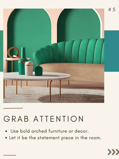 Fifth, use arches to grab attention. Bold, arched furniture like this vibrant green sofa can serve as a stunning statement piece in any room.