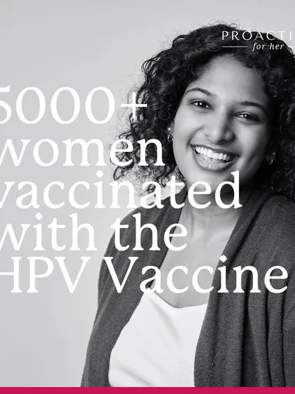 We're proud that over 5000 women have been vaccinated with the HPV vaccine at our clinics.