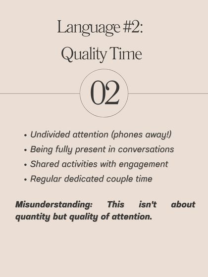 Language 2: Quality Time. For these individuals, love is about undivided attention. It's not about the quantity of time but the quality of engagement, with phones away and full presence.