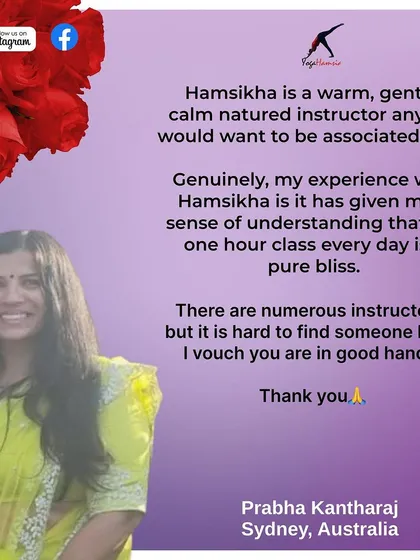 Prabha from Sydney, Australia, describes me as a "warm, gentle, calm natured instructor" and vouches that new students will be in good hands. This kind of trust is what I strive to build.