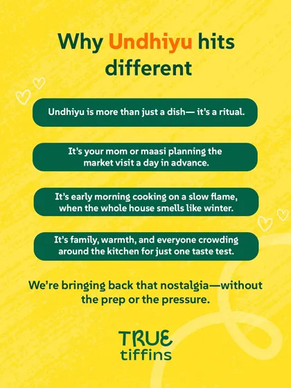 We believe Undhiyu is more than just a dish; it's a ritual that brings back memories of winter mornings and family kitchens. It’s about slow cooking and shared moments. We handle all the prep so you can enjoy the nostalgia without the pressure.