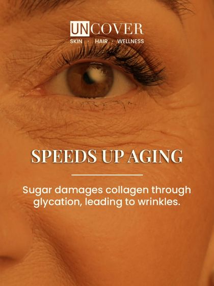 Sugar speeds up aging through a process called glycation, which damages collagen and leads to the formation of wrinkles.