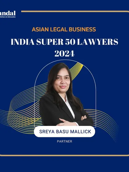 We congratulate our Partner, Sreya Basu Mallick, on being recognized as one of India’s Super 50 Lawyers for 2024 by Asian Legal Business. This honor reflects her outstanding legal skills and dedication to client success in her practice.