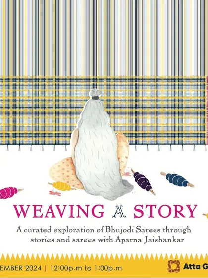 Poster for 'Weaving a Story', a curated exploration of Bhujodi Sarees.