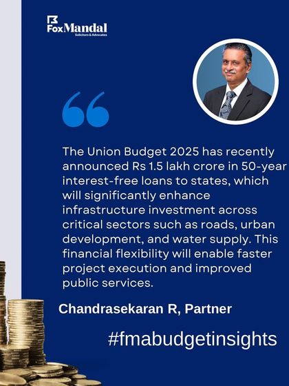 We share insights from our partners on key policy announcements. This graphic features a quote from our Partner, Chandrasekaran R, analyzing the impact of interest free loans to states on infrastructure investment from the Union Budget 2025.