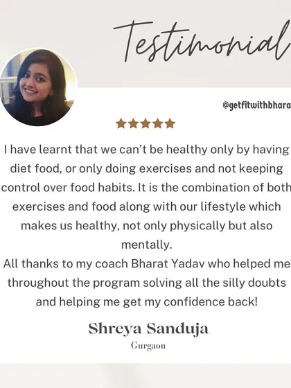 Shreya learned that health is a combination of exercise, food, and lifestyle. She thanks me for helping her solve all her silly doubts and get her confidence back.