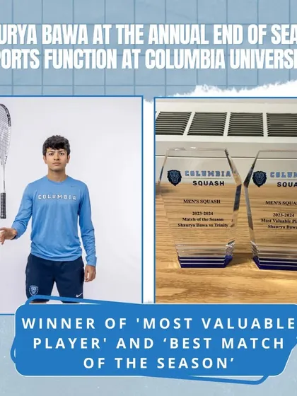Success beyond the junior circuit. We are proud to see Shaurya continue his achievements at Columbia University, where he was named 'Most Valuable Player' and won 'Best Match of the Season' at the annual sports function.