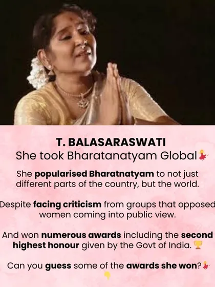 T. Balasaraswati took Bharatanatyam to the world stage, popularizing it globally despite facing criticism. She won numerous awards, including India's second-highest civilian honor.