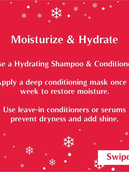 To combat winter dryness, moisturize and hydrate. Use a hydrating shampoo and conditioner, and apply a deep conditioning mask once a week to restore moisture.