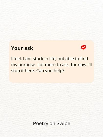 In response to someone feeling stuck, I shared this poem. It's a reminder to be patient with yourself on the journey of finding your purpose.