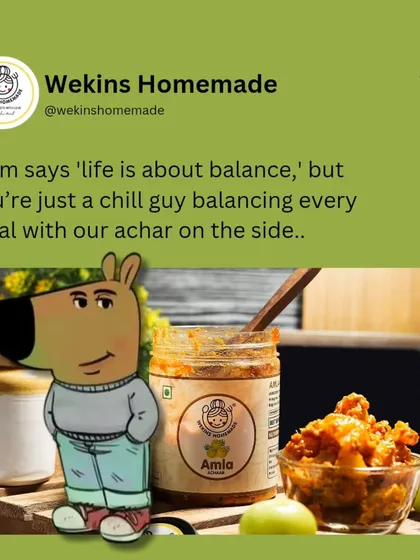 Mom says life is about balance, but I'm just a chill guy balancing every meal with our Amla Achaar on the side.