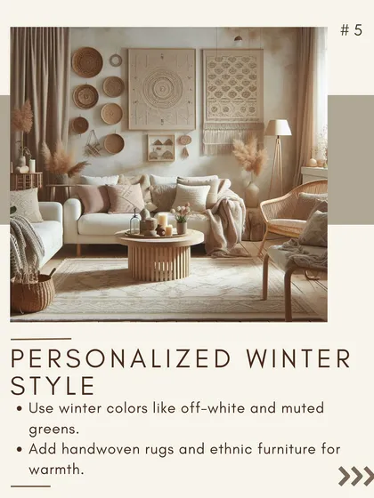 This personalized winter style uses a palette of off-white and muted greens. Handwoven rugs and ethnic-inspired furniture add warmth and character to the living space.