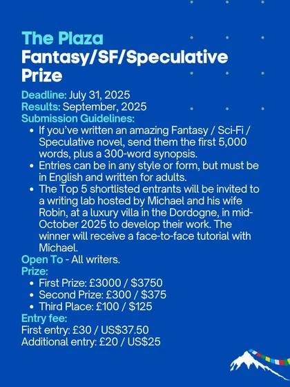 The Plaza Fantasy/SF/Speculative Prize is for writers of fantasy, sci-fi, and speculative novels. The winner receives a cash prize and a face-to-face tutorial.