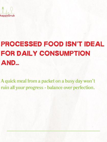 Processed food isn't ideal for daily consumption, AND a quick meal from a packet on a busy day won't ruin your progress. It's all about balance over perfection.
