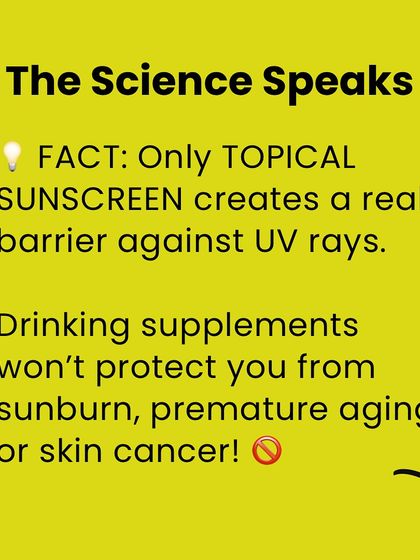Here is the scientific fact: only topical sunscreen applied to the skin creates a physical barrier against harmful UV rays. Drinking a supplement cannot protect you from sunburn, premature aging, or skin cancer.