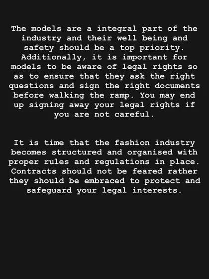 Models are integral to fashion, and their well being must be a priority. I stress the importance of understanding contracts to avoid signing away legal rights, pushing for a more structured and organized industry.