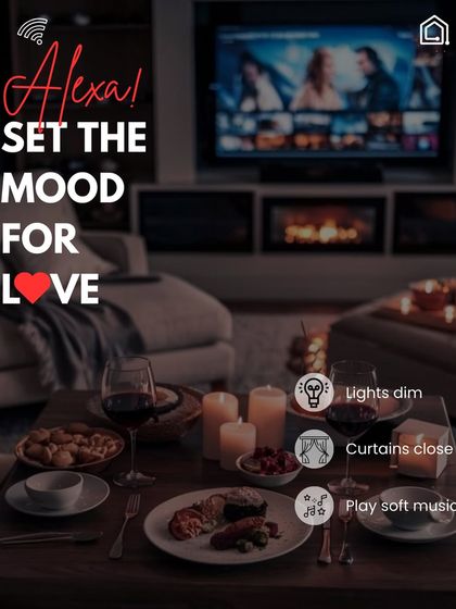 Let your home do the romancing. With our "Love Mode" scene, Alexa can dim the lights, close the curtains, and play soft music for the perfect date night in.