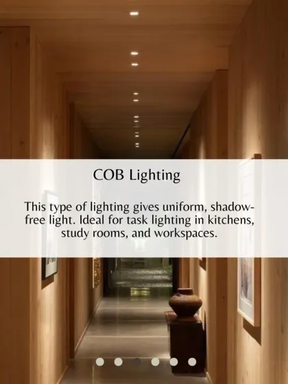COB lighting provides uniform, shadow-free light. It's ideal for task lighting in functional areas like kitchens, study rooms, and workspaces.