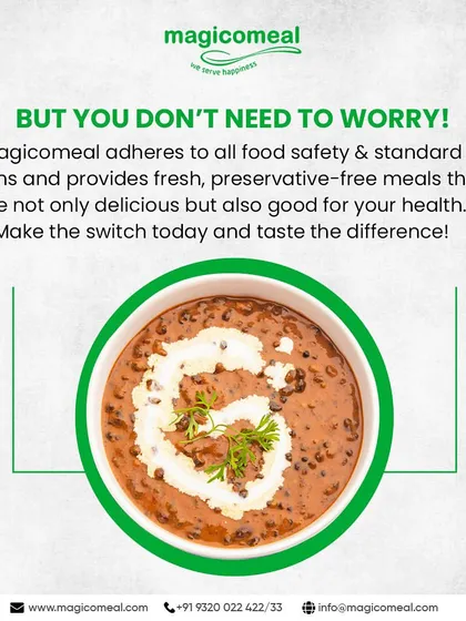 You don't need to worry about food safety with me. I adhere to all standard norms and provide fresh, preservative-free meals like this delicious Dal Makhani that are good for your health.