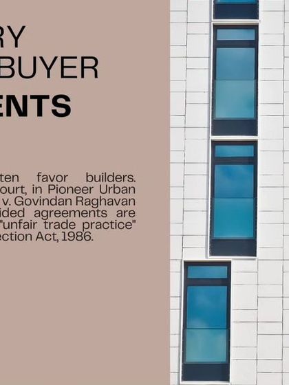 Your builder-buyer agreement should be fair, not a one-sided document that only protects the builder. I explain how the Supreme Court has ruled that such arbitrary agreements are considered an 'unfair trade practice', giving you the power to challenge them legally.