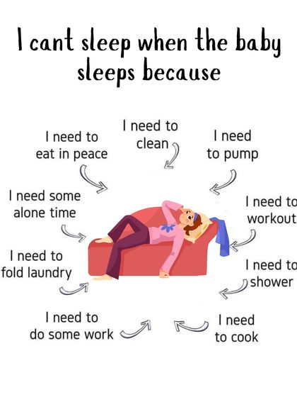 I can't sleep when the baby sleeps because I need to eat, clean, pump, shower, and have a moment of alone time. The to-do list is endless.
