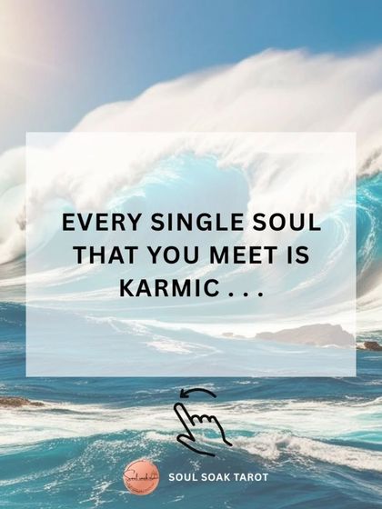 The truth is, every single soul that you meet is karmic. There are no random encounters on your soul's journey. Every connection has a purpose.
