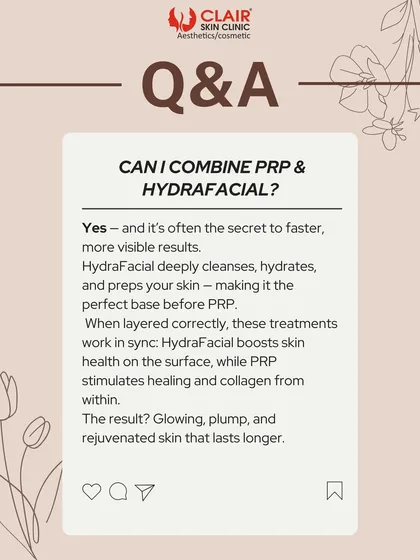 Can you combine PRP and HydraFacial? Yes, and it's often the secret to faster, more visible results. HydraFacial preps the skin perfectly, allowing the healing and collagen-stimulating power of PRP to work more effectively.