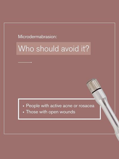 Who should avoid microdermabrasion? It's generally not recommended for people with active acne or rosacea, or those with open wounds or sores on the treatment area.