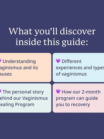 Inside our e-book, you'll discover the causes and types of vaginismus, the personal story behind our program, and how our 2-month online course can guide you to recovery.