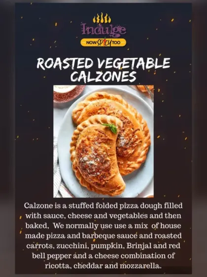My Roasted Vegetable Calzones are a complete meal folded into a perfect pocket. I use a homemade pizza dough and fill it with a mix of house-made pizza and barbecue sauces, roasted vegetables, and a delicious blend of ricotta, cheddar, and mozzarella cheese before baking it to golden perfection.