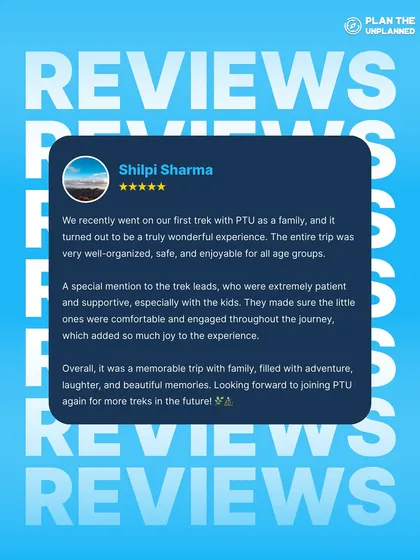 Shilpi's review highlights that our treks are safe and enjoyable for all age groups, including families with kids. Our leads are patient and supportive, making sure everyone is comfortable.