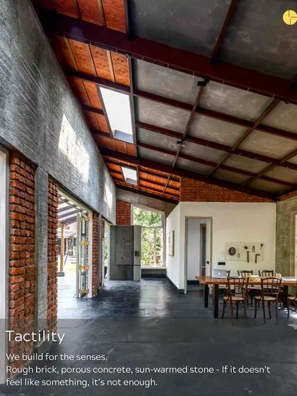 We build for the senses. Tactility is key. Rough brick, porous concrete, sun-warmed stone. If a material doesn't feel like something, it's not enough for us.