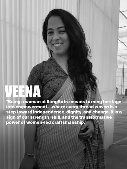 Veena, who leads our B2B operations, says, "Being a woman at Rangsutra means turning heritage into empowerment, where every thread woven is a step toward independence, dignity, and change." 