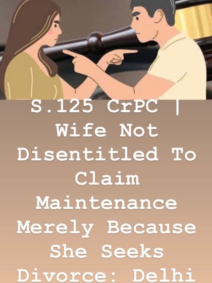 Seeking a divorce does not disqualify a wife from claiming maintenance under Section 125 of the CrPC. This is an important legal point I use to protect my clients' rights during divorce proceedings.