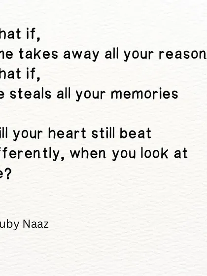 A quote: "Will your heart still beat differently, when you look at me?"