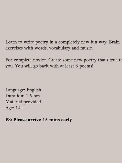Here are the key details for our expressive poetry workshop. It's a 1.5-hour session designed for complete novices aged 14 and up. We provide all the materials, so just bring your curiosity and get ready to write.