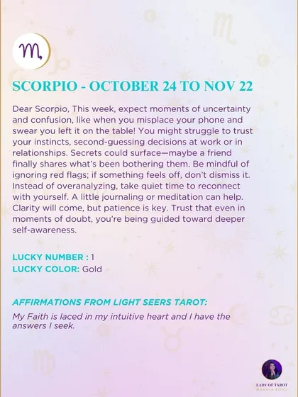 A weekly tarot forecast for Scorpio. Expect moments of uncertainty and confusion. Instead of overanalyzing, take quiet time to reconnect with yourself. Clarity will come.