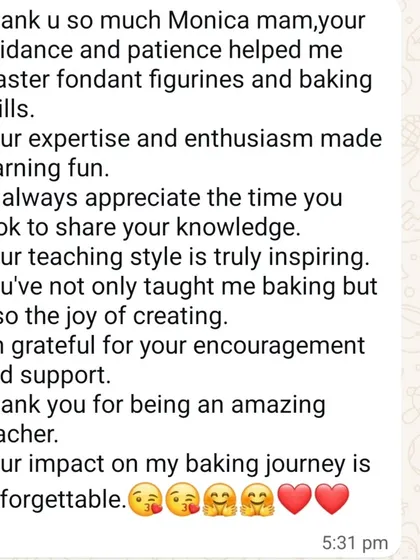 "Your impact on my baking journey is unforgettable." This feedback from my student Reshma is why I do what I do. My goal is not just to teach baking, but to inspire the joy of creating.