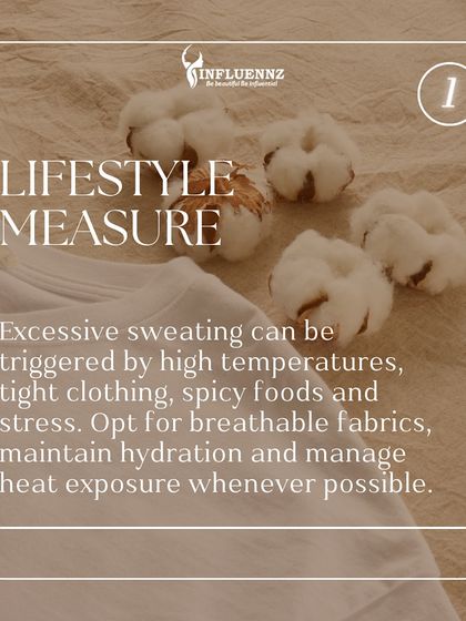 Tip one for managing sweat is lifestyle measures. Opting for breathable fabrics like cotton, staying hydrated, and avoiding spicy foods can help reduce excessive sweating.
