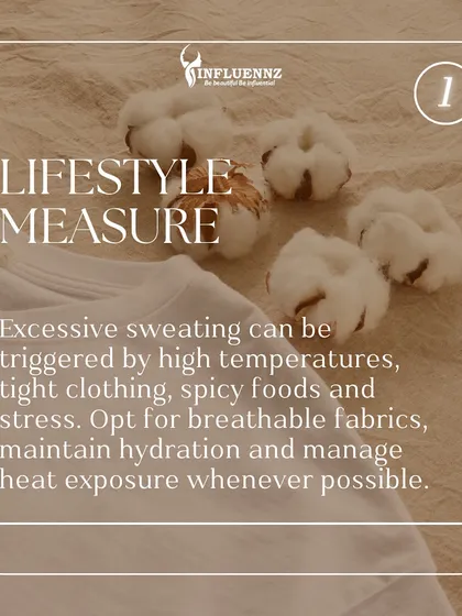 Tip one for managing sweat is lifestyle measures. Opting for breathable fabrics like cotton, staying hydrated, and avoiding spicy foods can help reduce excessive sweating.