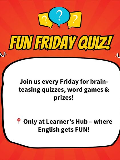 Join us every Friday for brain-teasing quizzes, word games, and prizes! At Learner's Hub, I make sure that learning English is always fun and engaging.