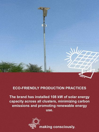 We have installed 108 kW of solar energy capacity across all our clusters. This minimizes our carbon emissions and promotes the use of renewable energy in our production.