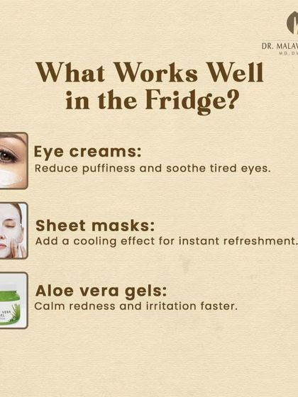 Certain products work well when stored in the fridge. Chilling eye creams can help reduce puffiness, sheet masks provide an extra cooling effect for instant refreshment, and aloe vera gels can calm redness and irritation faster.