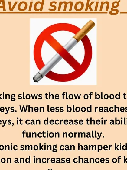 Avoid smoking, as it slows blood flow to the kidneys and can decrease their ability to function normally over time.