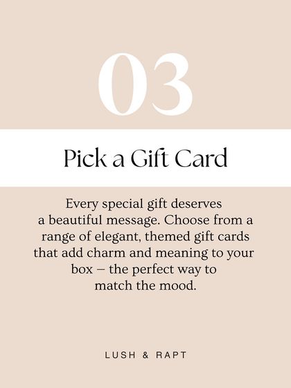 Every special gift deserves a beautiful message. We offer a range of elegant, themed gift cards to add charm and meaning to your box.
