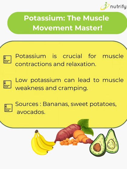 Potassium is the muscle movement master. Low levels can lead to weakness and cramping. Find it in bananas, sweet potatoes, and avocados.