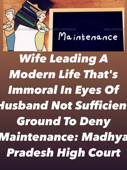 A husband's personal judgment of his wife's "modern" or "immoral" lifestyle is not a sufficient reason to deny her maintenance. The court focuses on legal obligations, not subjective opinions.